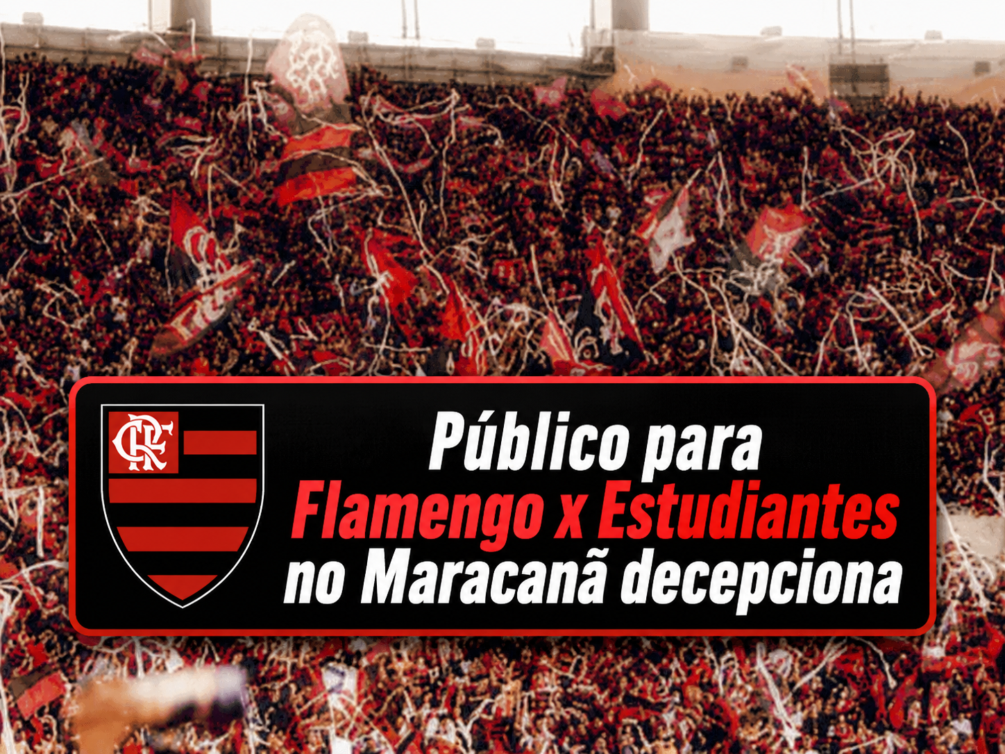 Com ingressos caros, Flamengo terá Maracanã vazio na Libertadores
