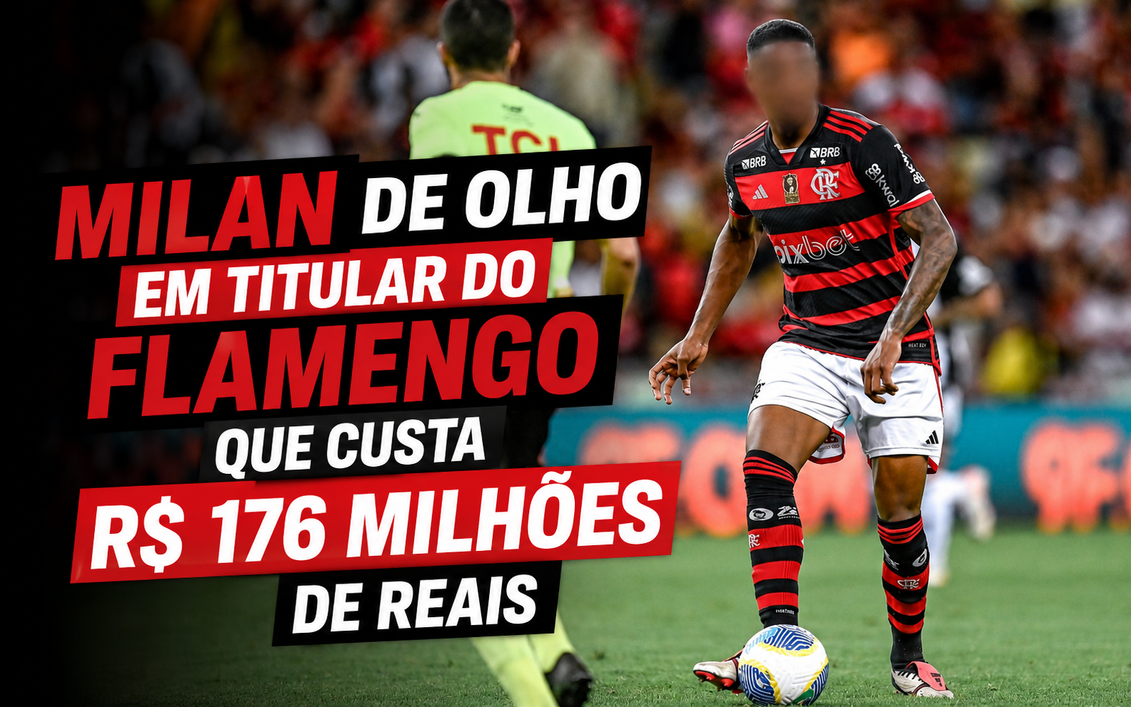 Milan está de olho em titular do Flamengo